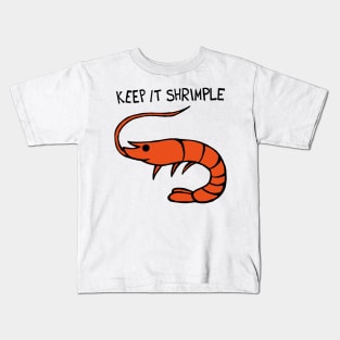 Keep It Shrimple / Simple Shrimp Kids T-Shirt